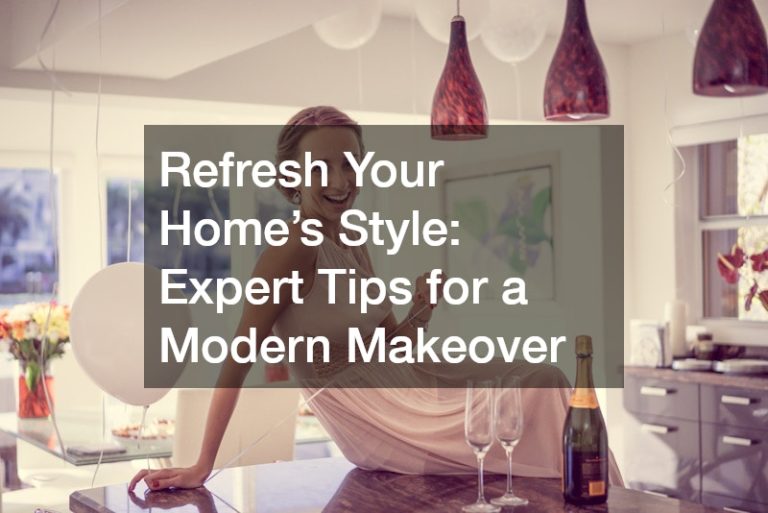 Refresh Your Home’s Style: Expert Tips for a Modern Makeover